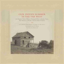 Image for Our Indian Summer in the Far West : An Autumn Tour of Fifteen Thousand Miles in Kansas, Texas, New Mexico, Colorado, and the Indian Territory