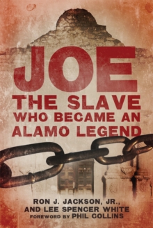 Image for Joe, the slave who became an Alamo legend