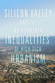 Image for Silicon Valley and the Environmental Inequalities of High-Tech Urbanism Volume 9