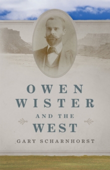 Image for Owen Wister and the West Volume 30