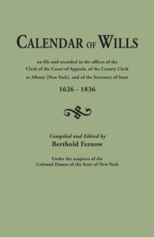 Image for Calendar of Wills on File and Recorded in the Offices of the Clerk of the Court of Appeals, of the County Clerk at Albany [New York}, and of the Secre