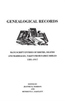 Image for Genealogical Records. Manuscript Entries of Births, Deaths and Marriages Taken from Family Bibles, 1581-1917