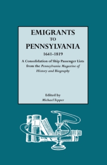 Image for Emigrants to Pennsylvania. A Consolidation of Ship Passenger Lists from The Pennsylvania Magazine of History and Biography