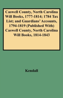 Image for Caswell County, North Carolina Will Books, 1777-1814; 1784 Tax List; and Guardians' Accounts, 1794-1819 Published with Caswell County, North Carolina
