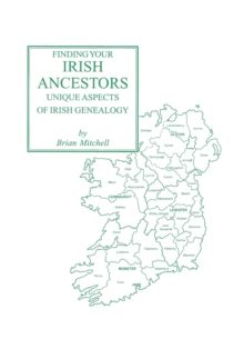 Image for Finding Your Irish Ancestors : Unique Aspects of Irish Genealogy