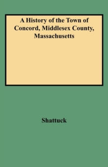 Image for A History of the Town of Concord, Middlesex County, Massachusetts