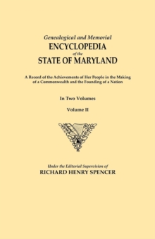 Image for Genealogical and Memorial Encyclopedia of the State of Maryland. A Record of the Achievements of Her People in the Making of a Commonwealth and the Founding of a Nation. In Two Volumes. Volume II