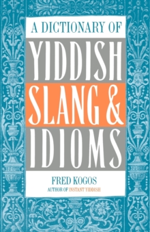 Image for A Dictionary of Yiddish Slang & Idioms