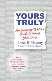 Yours Truly: An Obituary Writer’s Guide to Telling Your Story
