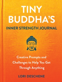 Image for Tiny Buddha's Inner Strength Journal: Creative Prompts and Challenges to Help You Get Through Anything
