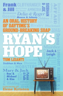 Ryan’s Hope: An Oral History of Daytime’s Groundbreaking Soap