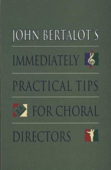 Image for John Bertalot's Immediately Practical Tips for Choral Directors
