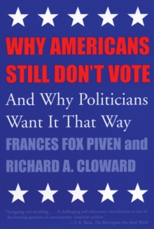 Image for Why Americans Still Don't Vote : And Why Politicians Want It That Way