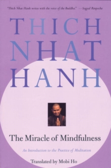 Image for The miracle of mindfulness: a manual on meditation