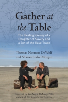 Image for Gather at the table  : the healing journey of a daughter of slavery and a son of the slave trade