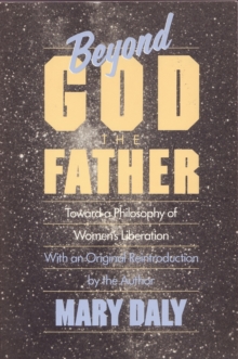 Image for Beyond God the Father : Toward a Philosophy of Women's Liberation