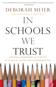 Image for In Schools We Trust : Creating Communities of Learning in an Era of Testing and Standardization