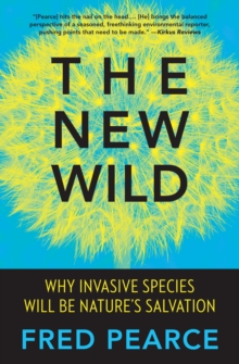 Image for New Wild: Why Invasive Species Will Be Nature's Salvation