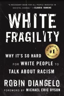 Image for White fragility  : why it's so hard for white people to talk about racism