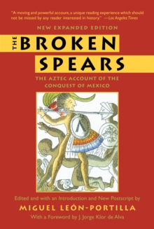 Image for The Broken Spears 2007 Revised Edition : The Aztec Account of the Conquest of Mexico