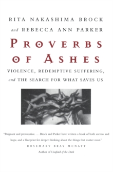 Image for Proverbs of ashes  : violence, redemptive suffering, and the search for what saves us