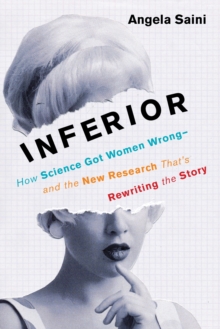 Image for Inferior: how science got women wrong and the new research that's rewriting the story