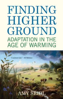 Image for Finding Higher Ground : Adaptation in the Age of Warming