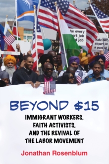 Beyond : Immigrant Workers, Faith Activists, and the Revival of the Labor Movement