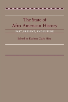 Image for The state of Afro-American history  : past, present, and future