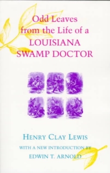 Odd Leaves from the Life of a Louisiana Swamp Doctor