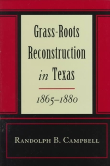 Image for Grass Roots Reconstruction in Texas, 1865-1880