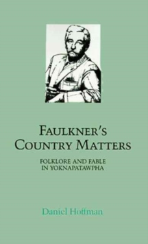 Image for Faulkner's Country Matters : Folklore and Fable in Yoknapatawpha