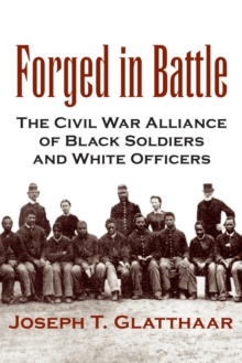 Image for Forged in Battle : The Civil War Alliance of Black Soldiers and White Officers