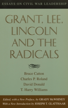 Grant, Lee, Lincoln and the Radicals