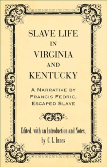 Image for Slave Life in Virginia and Kentucky : A Narrative by Francis Fedric, Escaped Slave