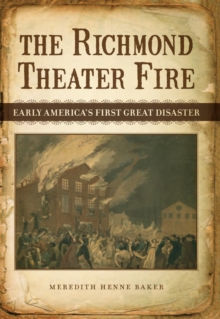 Image for The Richmond Theater Fire : Early America's First Great Disaster