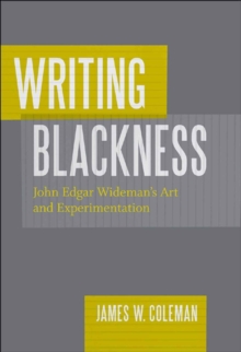 Image for Writing Blackness: John Edgar Wideman's Art and Experimentation