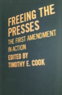 Image for Freeing the Presses: The First Amendment in Action