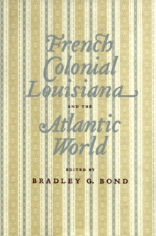 Image for French Colonial Louisiana and the Atlantic World