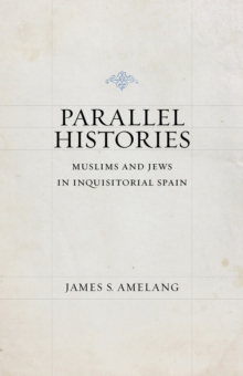 Image for Parallel histories  : Muslims and Jews in inquisitorial Spain
