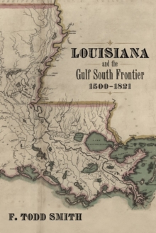 Image for Louisiana and the Gulf South Frontier, 1500-1821