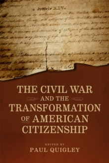 Civil War and the Transformation of American Citizenship