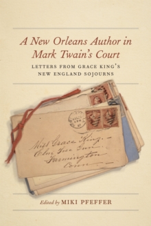 Image for A New Orleans author in Mark Twain's court: letters from Grace King's New England sojourns