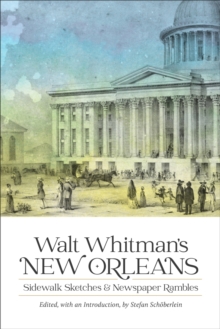 Image for Walt Whitman's New Orleans  : sidewalk sketches and newspaper rambles