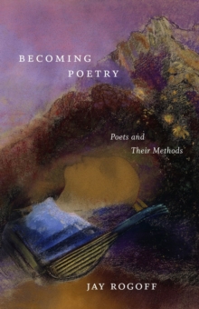 Image for Becoming Poetry : Poets and Their Methods