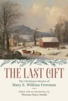 Image for The Last Gift : The Christmas Stories of Mary E. Wilkins Freeman