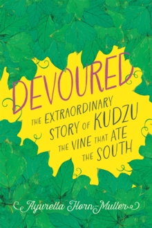 Image for Devoured : The Extraordinary Story of Kudzu, the Vine That Ate the South