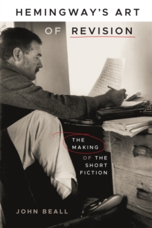 Image for Hemingway's art of revision: the making of the short fiction