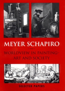 Image for Meyer Schapiro Worldview in Painting