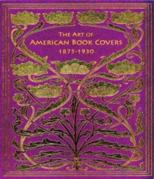 Image for The Art of American Book Covers : 1875-1930